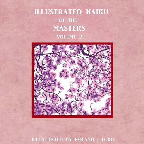 Illustrated Haiku of the Masters Volume Ll