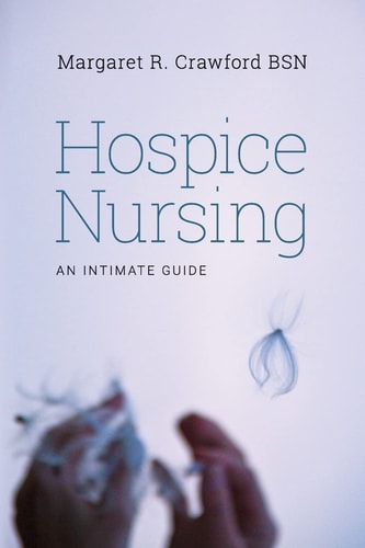 Hospice Nursing An Intimate Guide