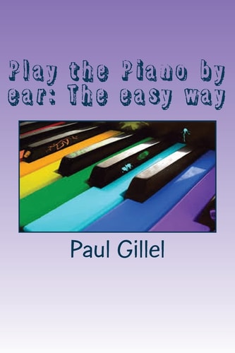Play the Piano by Ear The Easy Way