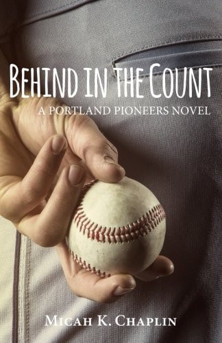 Behind in the Count A Portland Pioneers Novel