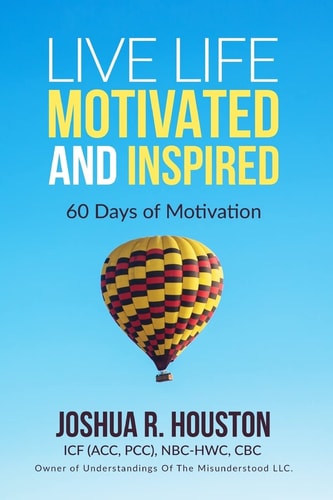 Live Life Motivated and Inspired 60 Days Of Motivation
