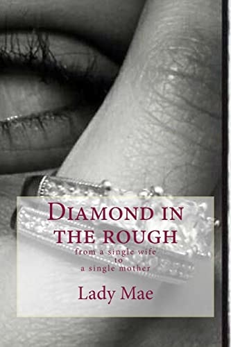 Diamond in the Rough From a Single WifeTo A Single Mom