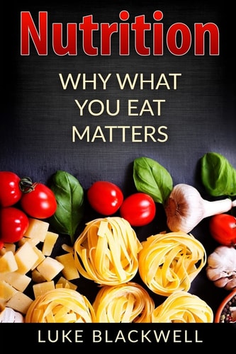 Nutrtition Why What You Eat Matters