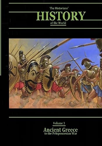 Ancient Greece to the Peloponnesian War The Historians' History of the World Volume 3