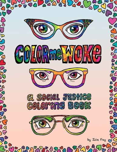 Color Me Woke A Social Justice Coloring Book
