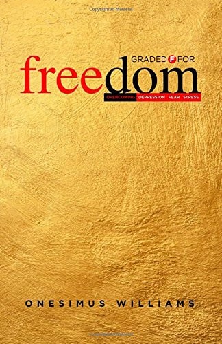 Graded F for Freedom Overcoming Depression, Fear and Stress
