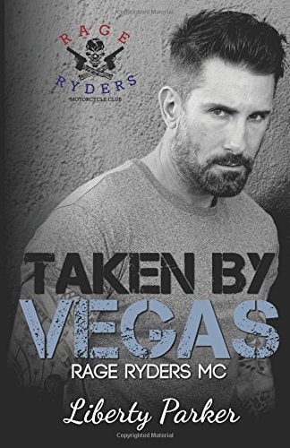 Taken by Vegas Rage Ryders MC Novella 2. 5