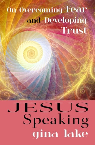 Jesus Speaking On Overcoming Fear and Developing Trust