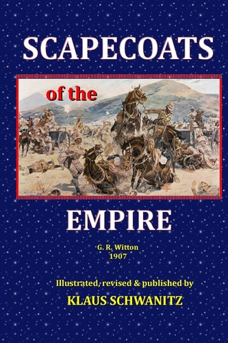 Scapecoats of the Empire The True Story of Breaker Morant's Bushveldt Carbineers