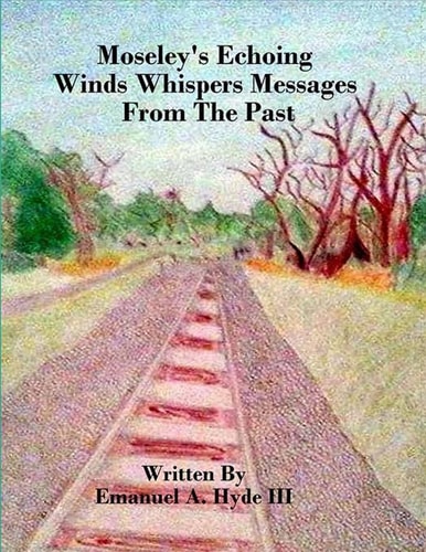 Moseley's Echoing Winds Whispers Messages From The Past The Genealogy and Untold Story of Moseley Junction