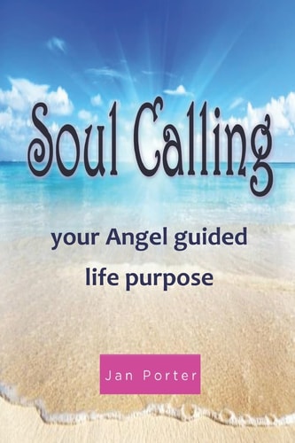 "Soul Calling, Your Angel Guided Life Purpose"