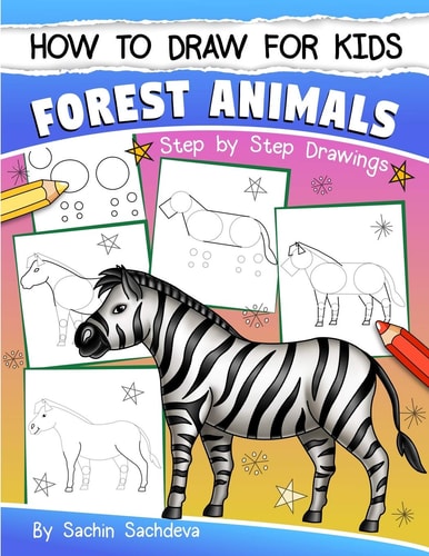 How to Draw for Kids Forest Animals (an Easy STEP-By-STEP Guide to Drawing Different Forest Animals Like Lion, Tiger, Zebra, Meerkat, Elephant, Koala Bear, Brown Bear and Many More (Ages 6-12))