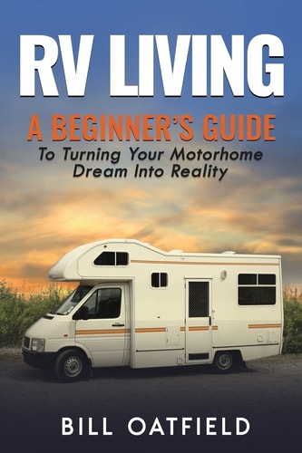 RV Living A Beginner's Guide to Turning Your Motorhome Dream Into Reality