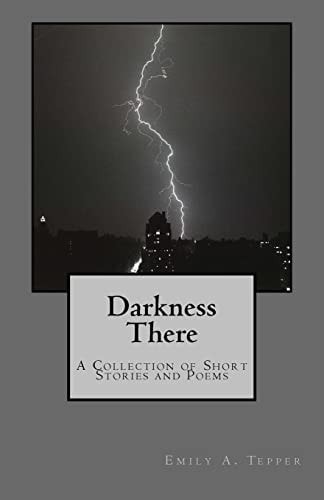 Darkness There A Collection of Short Stories and Poems