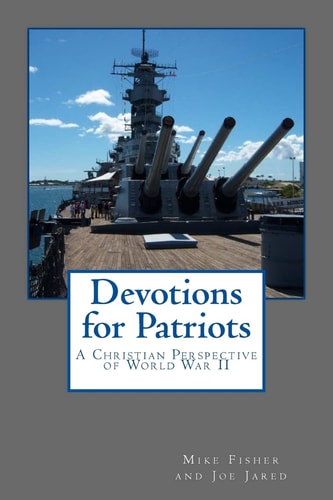 Devotions for Patriots A Christian Perspective of World War II