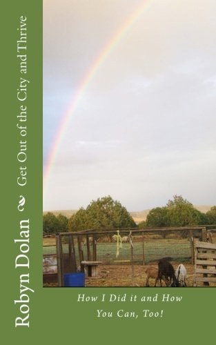 Get Out of the City and Thrive How I Did It and How You Can, Too!