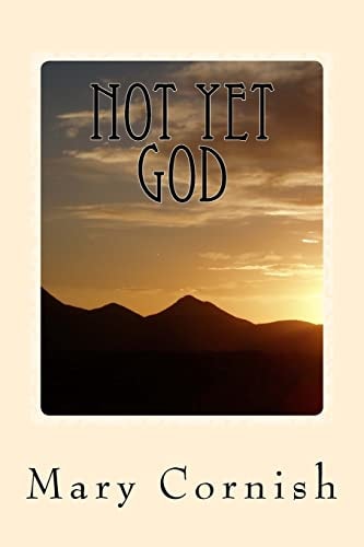 Not Yet God In My Own Words