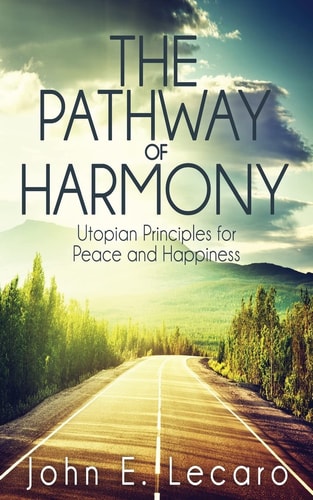 The Pathway of Harmony Utopian Principles for Peace and Happiness
