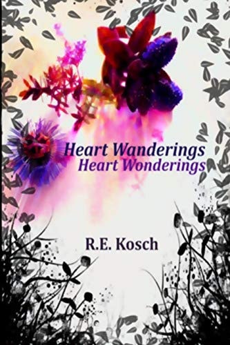 Heart Wanderings, Heart Wonderings . . .