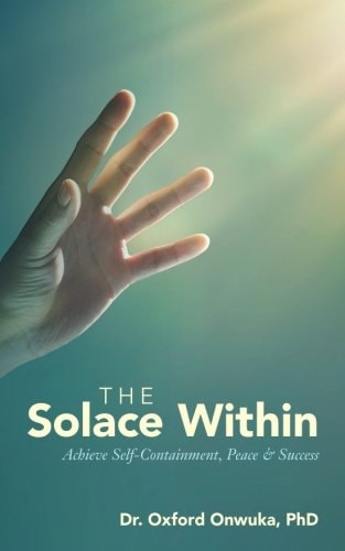 The Solace Within Achieve Self-Containment, Peace and Success