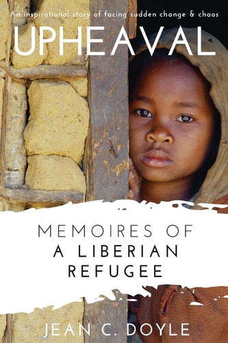 Upheaval Memoires of a Liberian Refugee