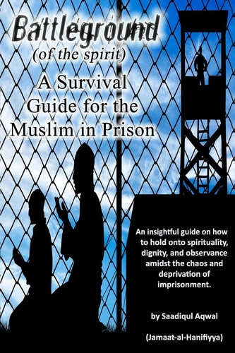 Battleground A Survival Guide for the Muslim in Prison