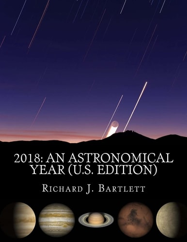 2018 An Astronomical Year (U.S. Edition) A Reference Guide to 365 Nights of Astronomy