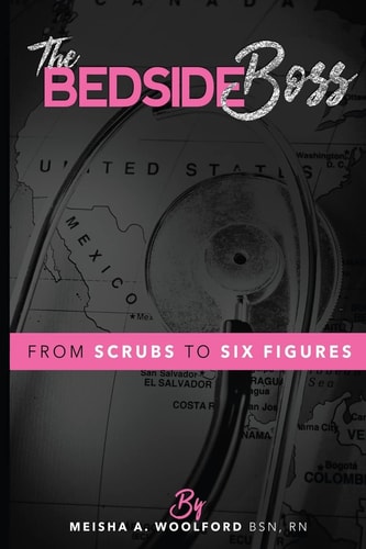 The Bedside Boss From Scrubs to Six Figures