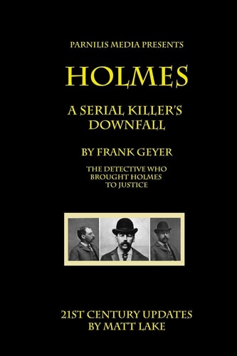 Holmes - a Serial Killer's Downfall The Holmes-Pitezel Case, 2017 Update