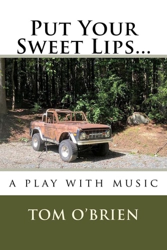 Put Your Sweet Lips... A Play with Music
