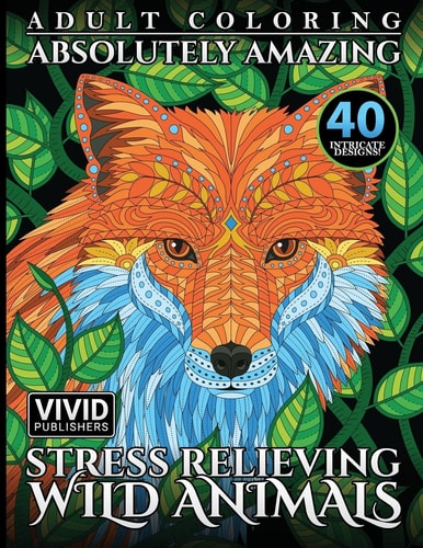 Adult Coloring Absolutely Amazing, Stress Relieving, Wild Animals