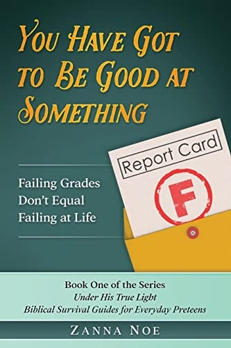 You Have Got to Be Good At Something Failing Grades Don't Equal Failing At Life