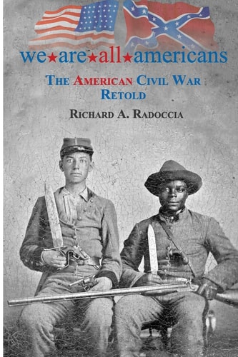 We Are All Americans The American Civil War Retold