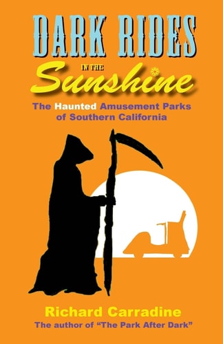 Dark Rides in the Sunshine The Haunted Amusement Parks of Southern California