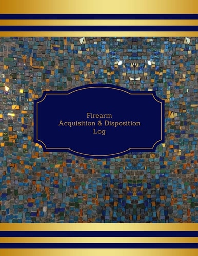 Firearm Acquisition and Disposition Log