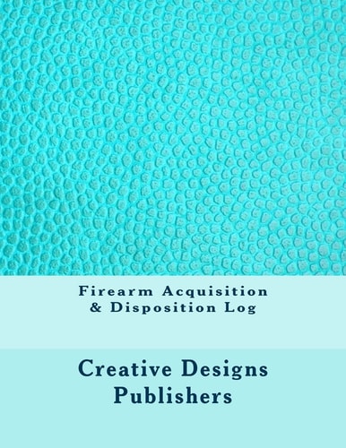 Firearm Acquisition and Disposition Log