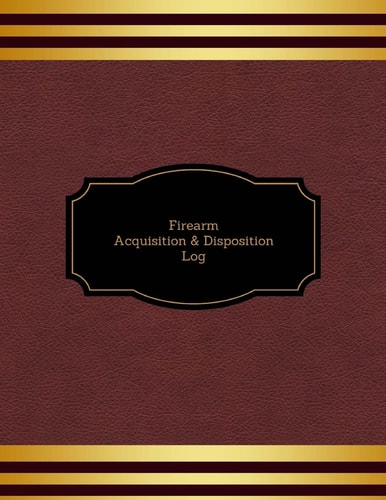 Firearm Acquisition and Disposition Log