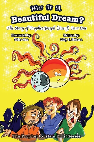 Was It A Beautiful Dream? The Story Of Prophet Joseph (Yusuf) Part One