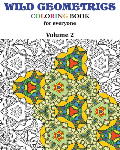 Wild Geometrics Coloring Book for Everyone Wild Geometrics Vol.2