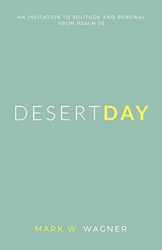 Desert Day An Invitation to Solitude and Renewal from Psalm 23