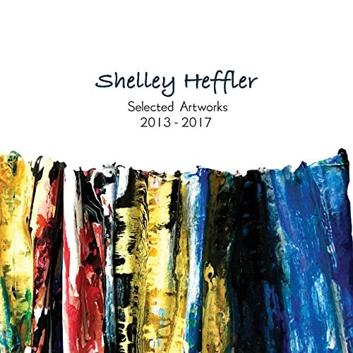 Shelley Heffler Selected Artwork 2013-2017