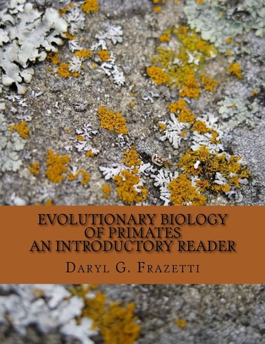 Evolutionary Biology of Primates Introductory Reader