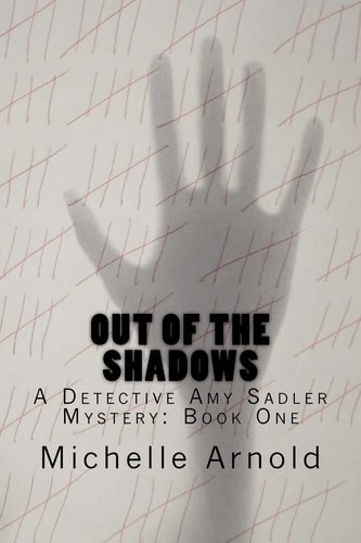 Out of the Shadows A Detective Amy Sadler Mystery: Book One