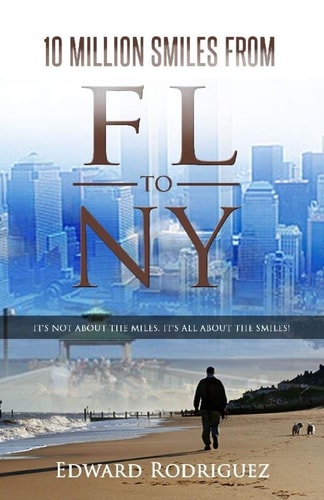 10 Million Smiles From FL To NY It's Not about the Miles, It's All about the Smiles