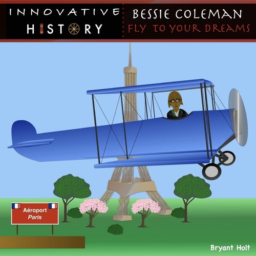 Bessie Coleman Fly to Your Dreams