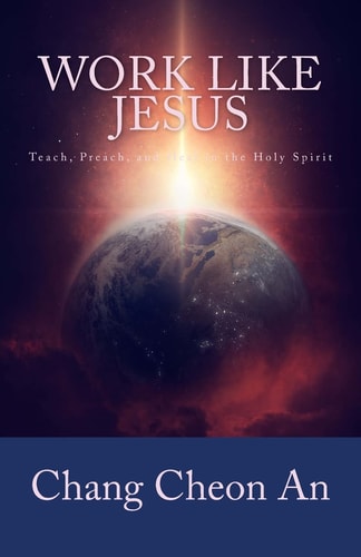 Work Like Jesus Teach, Preach, and Heal in the Holy Spirit