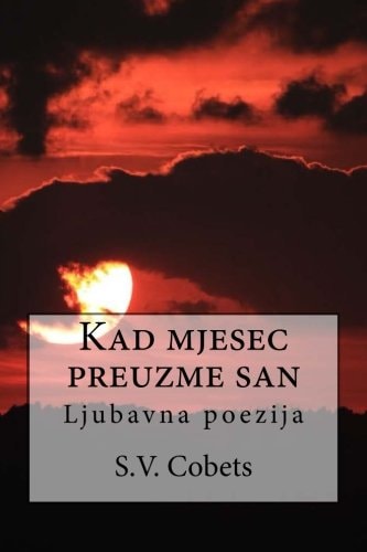 Kad Mjesec Preuzme San Ljubavna Poezija