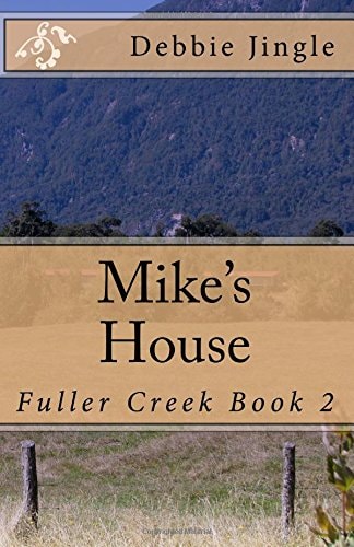 Mike's House Fuller Creek Book 2