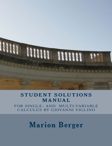 Student Solutions Manual for Single Variable and Multivariable Calculus By Giovanni Viglino
