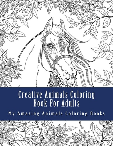 Creative Animals Coloring Book For Adults Relax and Relieve Stress With This Magical Adult Animal Coloring Book